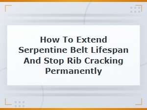 How to Stop Serpentine Belt Rib Cracking for Good
